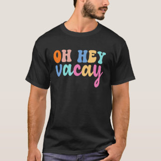 Oh Hey Vacay Leuke Zomer Vakantie Reizen Familie M T-shirt