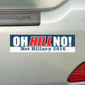 Oh Hill Nee! Funny Anti-Hillary Clinton 2016 Bumpersticker (Op auto)