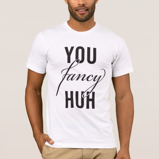 Oh, je bent Fancy, hè? Joke T-shirt (donker) (Voorkant)