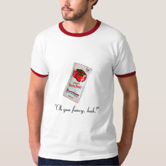 "Oh je fancy, hè?" T-shirt