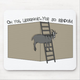 Oh jij, LadderGoat, je bent zo willekeurig Muismat