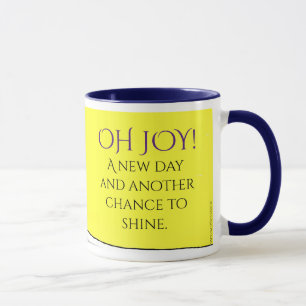 "Oh Joy! Een nieuwe dag!" 11 oz Koffie Mok