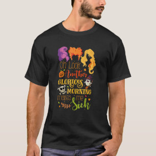 Oh kijk een andere glorieuze ochtend maakt me ziek t-shirt