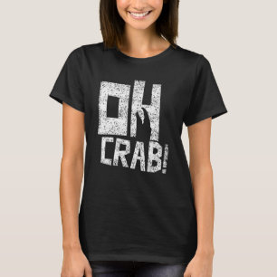 Oh Krab Krabben Krabben Krab Vissen Krabbenvisser T-shirt