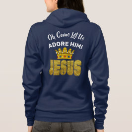 Oh, laat ons hem Adore King Jesus Hoodie