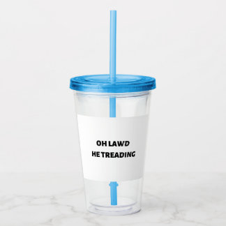 oh lawd he treading acryl drinkbeker
