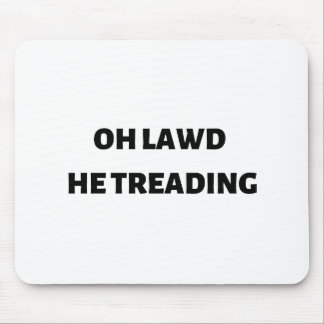 oh lawd he treading muismat