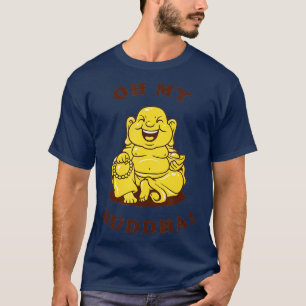 Oh mijn boeddha Funny Buddhism God Joke T-shirt