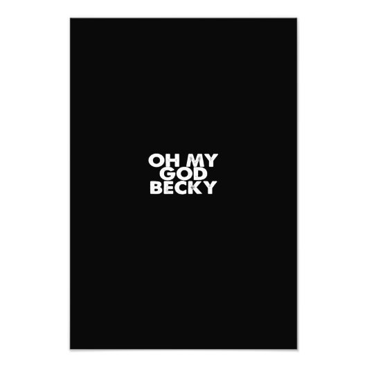 Oh mijn god becky foto afdruk (Voorkant)