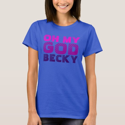 Oh mijn God, Becky T-shirt (Voorkant)