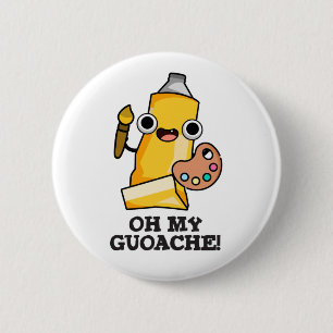 Oh mijn guoache grappige kunstenaar verf woordspel ronde button 5,7 cm