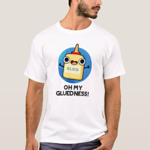 Oh mijn luedheid Funny Super Glue Pun T-shirt