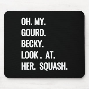Oh mijn pompoen Becky kijk naar haar squash leuke Muismat