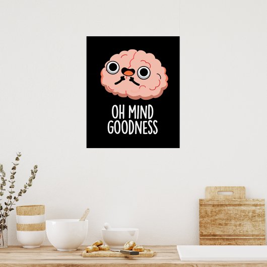 Oh Mind Goodness Funny Brain Pun Dark BG Poster (Keuken)