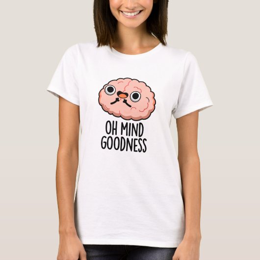 Oh Mind Goodness Funny Brain Pun T-shirt (Voorkant)