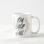Oh mon Dieu, pas de tasse florale<br><div class="desc">Cette tasse girly au joli design floral est assez assertive. Comporte une belle police de script avec les mots oh mon Dieu non.</div>