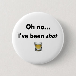Oh nee... Ik ben neergeschoten. Ronde Button 5,7 Cm