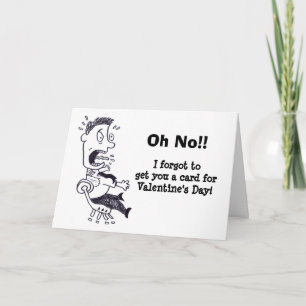 Oh non j'ai oublié votre carte Saint Valentin