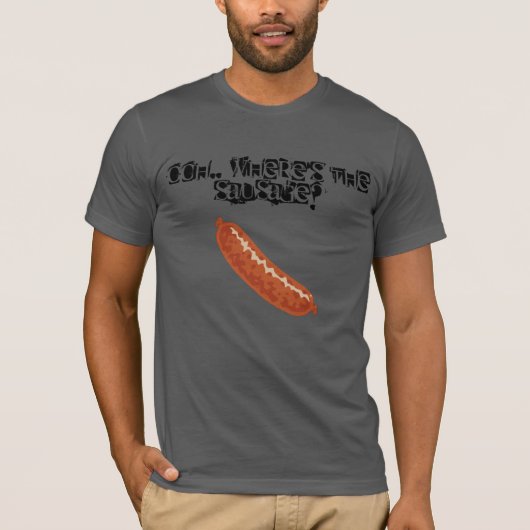 Oh !, où est-elle la saucisse ? - T-shirt drôle de (Devant)