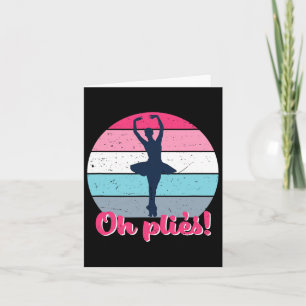 Oh Plies Funny Ballet Dance Puns Retro Bal Kaart