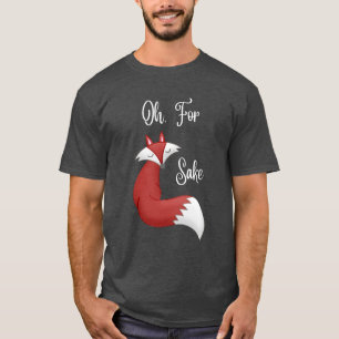 Oh, Pour Fox Sake Tshirt (design pour T couleur fo