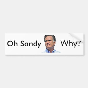 oh Sandy, waarom? Mitt Romney Bumpersticker