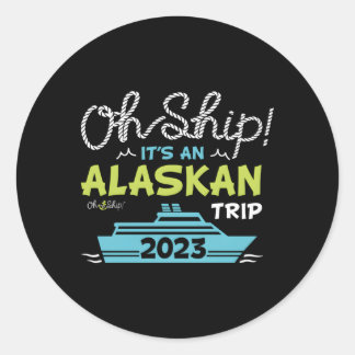 Oh schip Het is een Alaska reis 2023 Alaska cruise Ronde Sticker