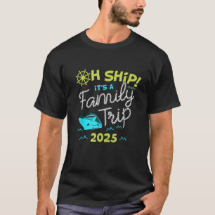 Oh Schip Het is een gezinsreis 2025 Matching Famil T-shirt