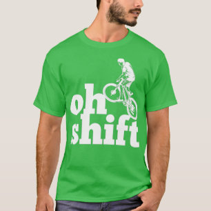 Oh Shift Funny Bicycling (4) T-shirt