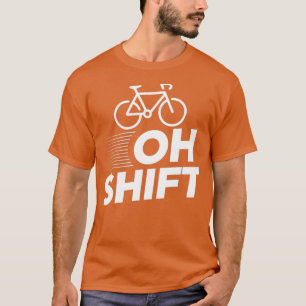 Oh Shift Funny Bicycling EssentialCopy Copy Copy T-shirt