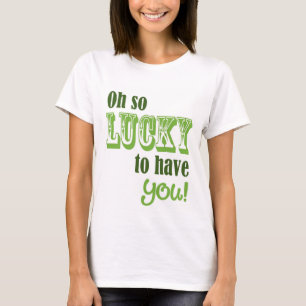 Oh Si Heureux de t'avoir t-shirt de la Saint Patri
