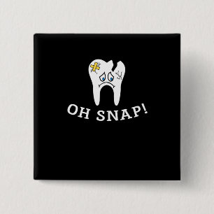 Oh Snap Dentist Dentistry Dental Assistant Vierkante Button 5,1 Cm