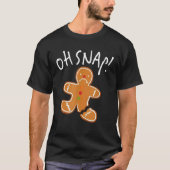 Oh Snap Gingerbread Man Cookie Broken Leg Baking T-shirt (Voorkant)