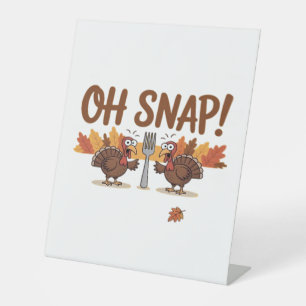 Oh Snap Turkey Day Funny Night of Thanksgiving Ess Reclamebord Met Voetstuk