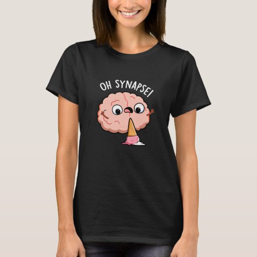 Oh Synapse Funny Brain Pun Dark BG T-shirt (Voorkant)