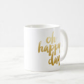 Oh tasse heureuse de jour - or (Devant droit)