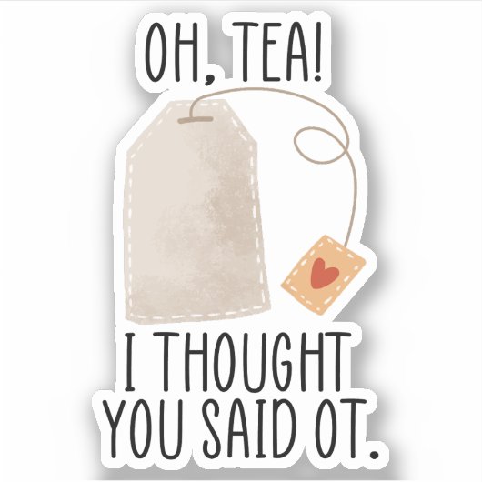 Oh, Tea! Ik dacht dat je zei dat je een schimmige Sticker (Voorkant)