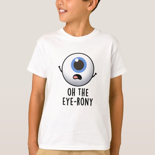Oh The Eye-rony Funny Eyeball Pun T-shirt (Voorkant)