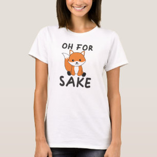 Oh voor Fox Sake Funny Foxes Pun T-shirt