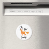 oh voor vos sake Koelkast Magnet Badge Magneet (Insitu (Vaatwasser))
