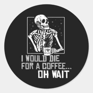 Oh wacht grappig skelet Drink koffieliefhebber Ronde Sticker