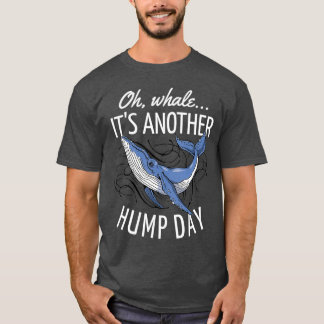 Oh walvis is weer een Hump Dag T-shirt