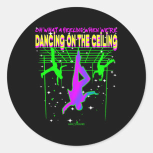 Oh wat een kappen als we op het plafond dansen ronde sticker