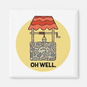 Oh Well Water Pun Magnet Magneet