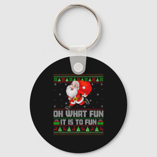 Oh What Fun Is It To Run Funny Santa Running Ugly Sleutelhanger (Voorkant)
