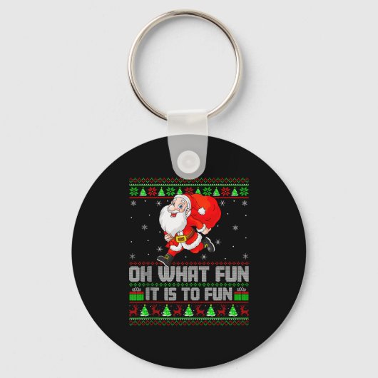 Oh What Fun Is It To Run Funny Santa Running Ugly Sleutelhanger (Voorkant)
