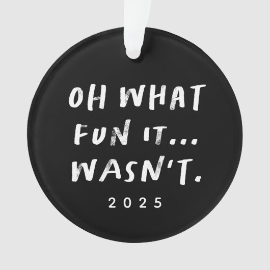 Oh what fun it wasn't sarcastic funny Christmas Ornament (voorkant)