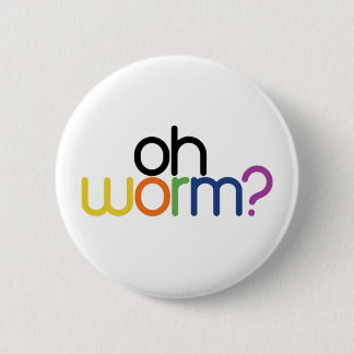 Oh worm? ronde button 5,7 cm