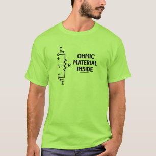 Ohmic Material Inside (Ohm's Law) T-shirt