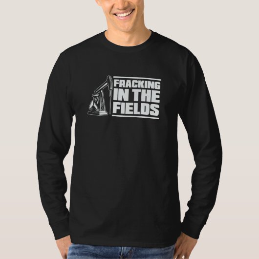 Oil Drilling  Fracker Oilfield Fracking T-shirt (Voorkant)